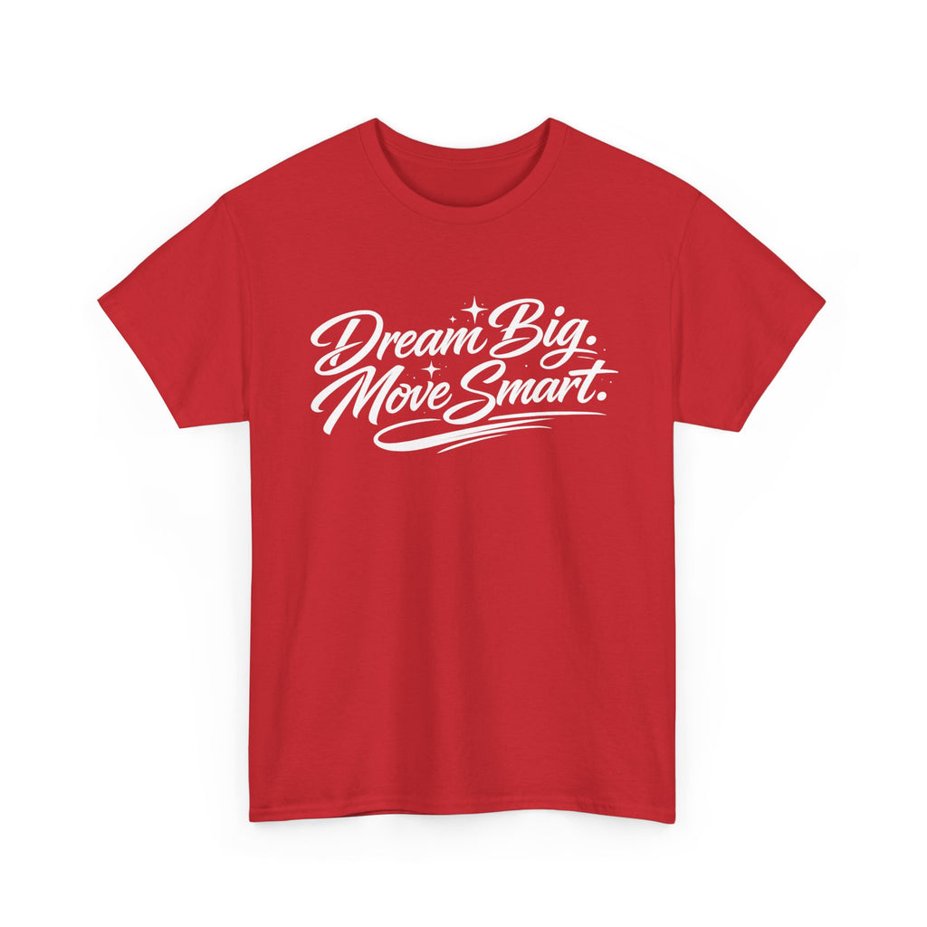 TUESDAY MOTIVATION - "Dream Big, Move Smart" T-Shirt